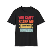 You cant care me I eat my wife's cooking funny married humour t shirt