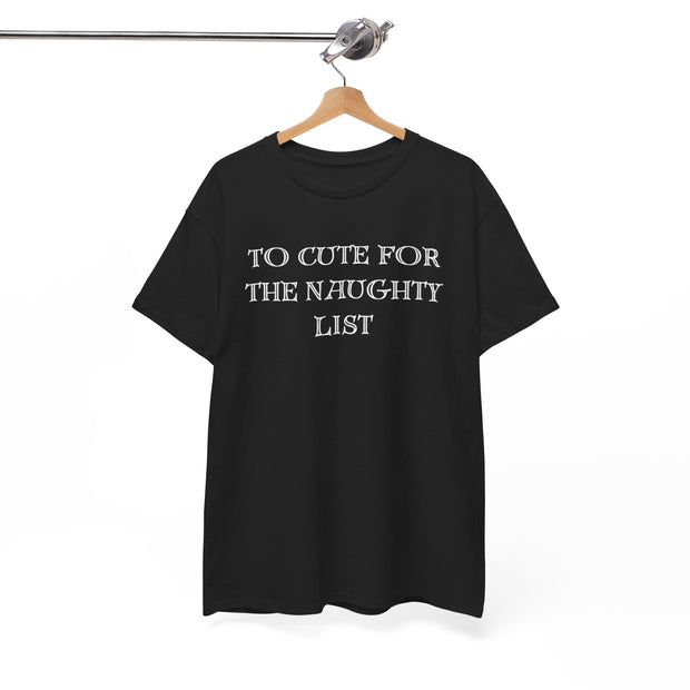 To Cute for the Naughty List Funny Christmas tshirt