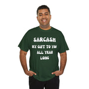 Sarcasm My Gift To You All Year Long