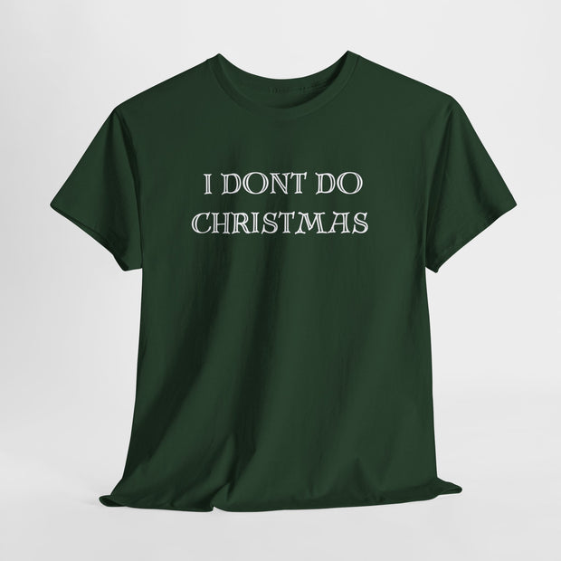 I don't do Christmas t shirt , Gift for the Christmas humbug