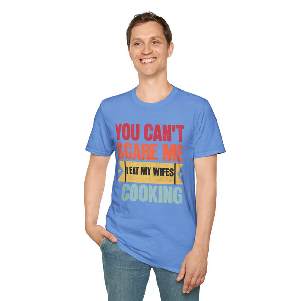 You cant care me I eat my wife's cooking funny married humour t shirt
