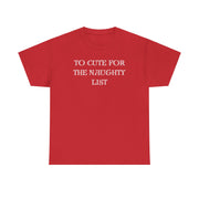 To Cute for the Naughty List Funny Christmas tshirt