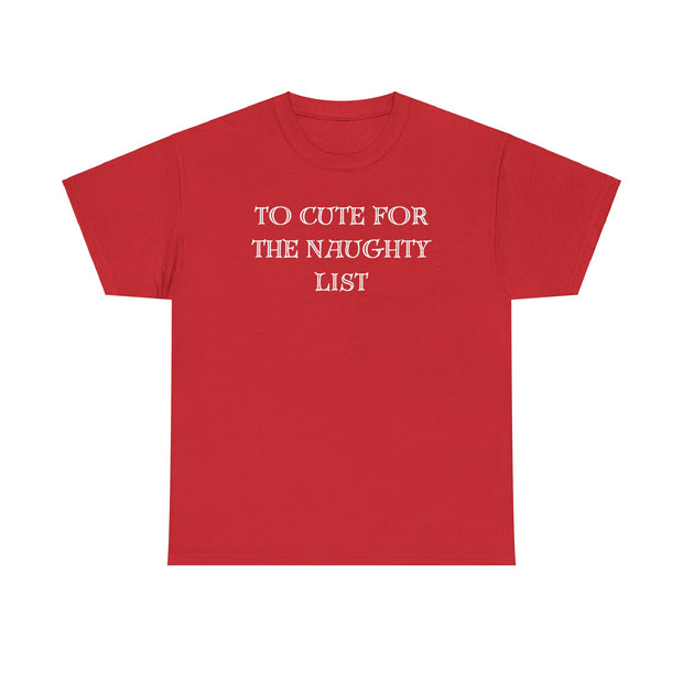 To Cute for the Naughty List Funny Christmas tshirt