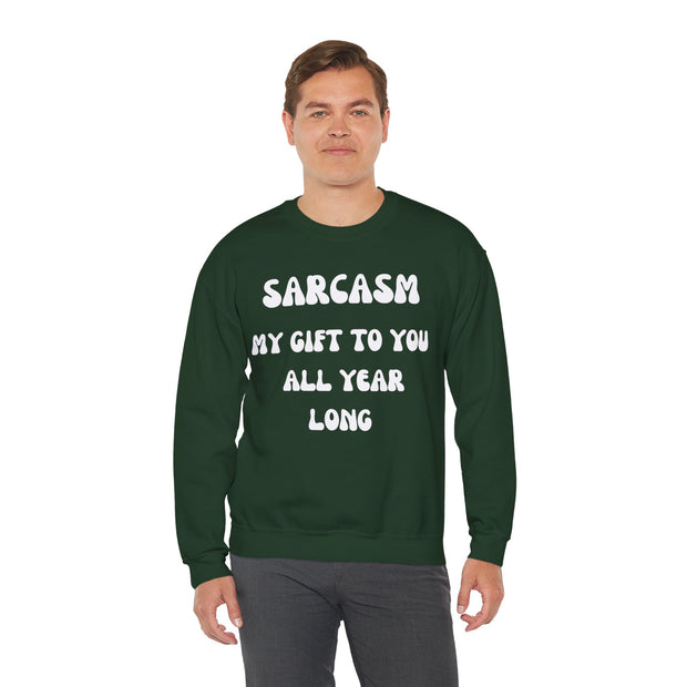 Sarcasm My Gift To You All Year Long