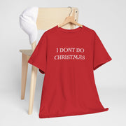 I don't do Christmas t shirt , Gift for the Christmas humbug