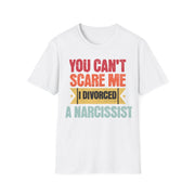 You cant scare me i divorced a Narcissist t shirt