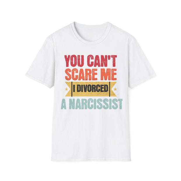 You cant scare me i divorced a Narcissist t shirt