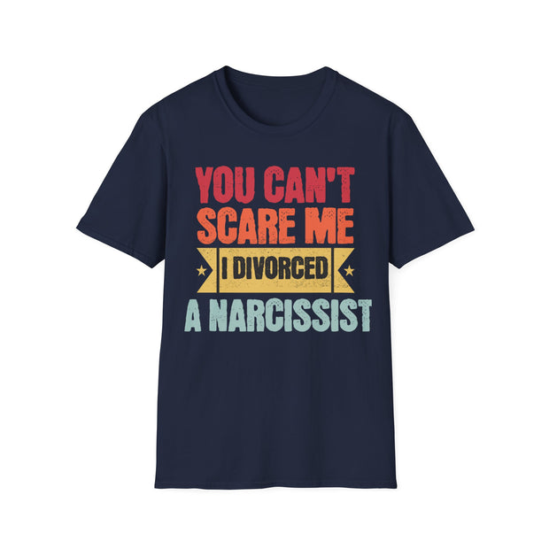 You cant scare me i divorced a Narcissist t shirt