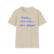 Psst Hey you lets Wisper - Gamer t shirt