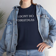 I don't do Christmas t shirt , Gift for the Christmas humbug