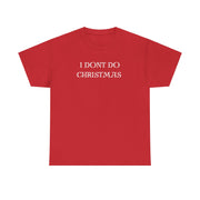 I don't do Christmas t shirt , Gift for the Christmas humbug