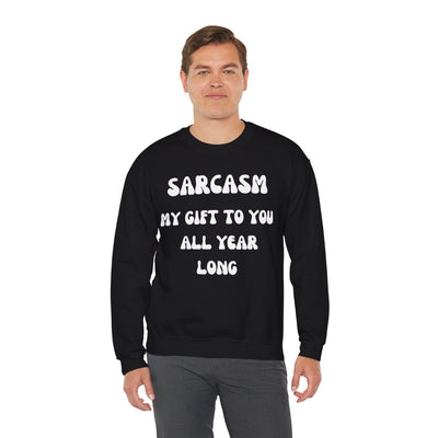 Sarcasm My Gift To You All Year Long