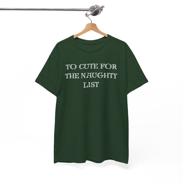 To Cute for the Naughty List Funny Christmas tshirt