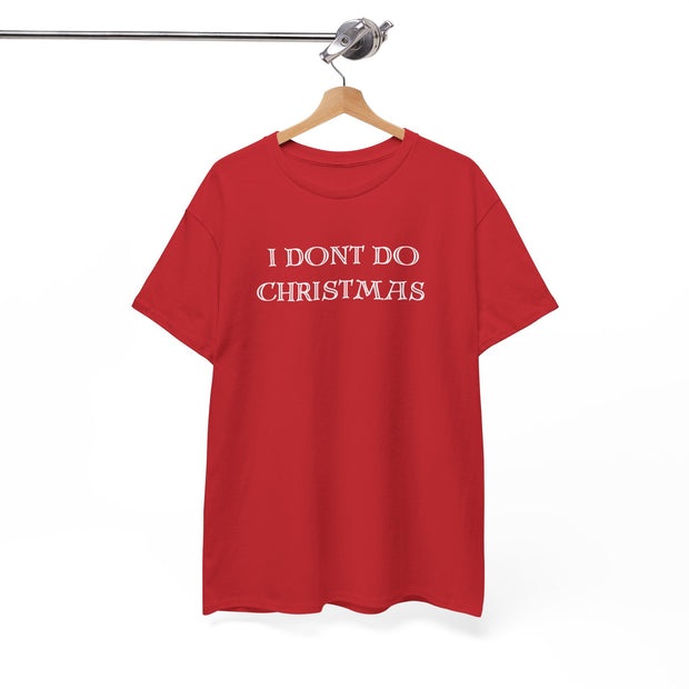 I don't do Christmas t shirt , Gift for the Christmas humbug