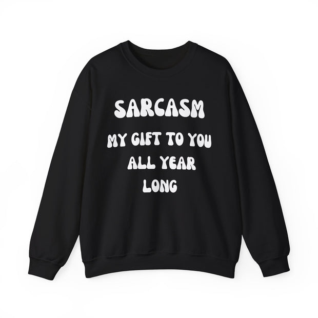 Sarcasm My Gift To You All Year Long