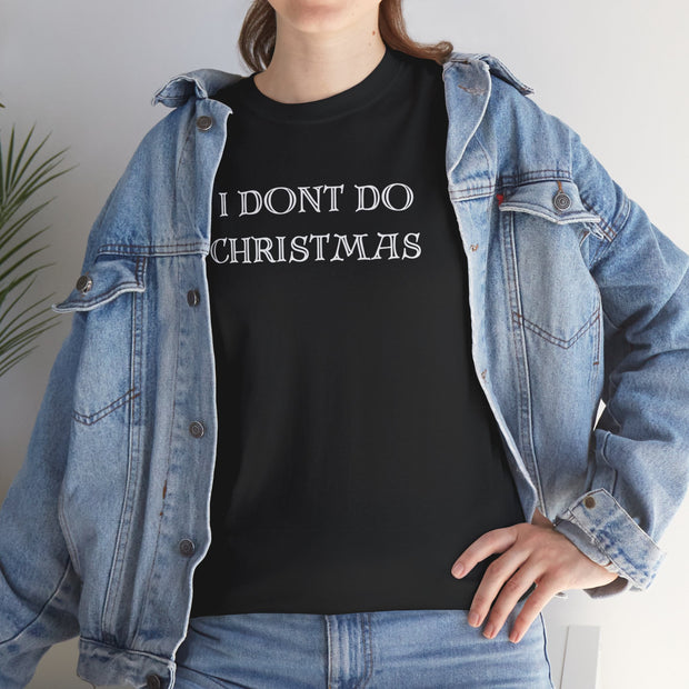 I don't do Christmas t shirt , Gift for the Christmas humbug