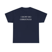 I don't do Christmas t shirt , Gift for the Christmas humbug