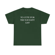 To Cute for the Naughty List Funny Christmas tshirt