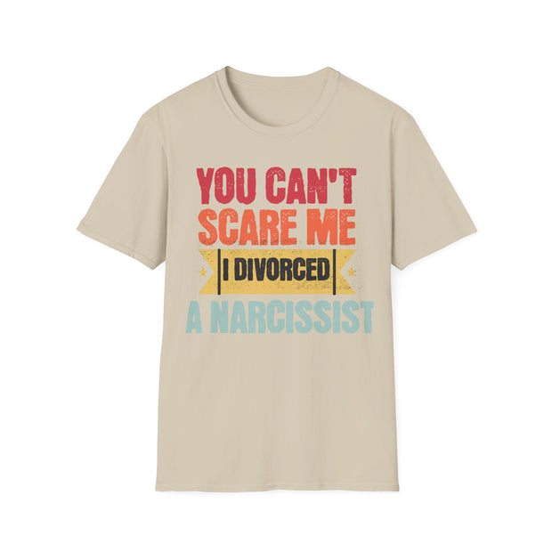 You cant scare me i divorced a Narcissist t shirt