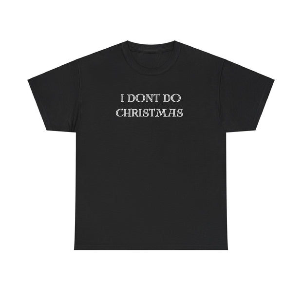 I don't do Christmas t shirt , Gift for the Christmas humbug