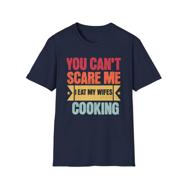 You cant care me I eat my wife's cooking funny married humour t shirt