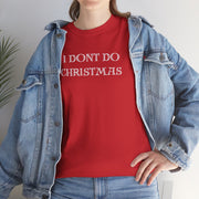 I don't do Christmas t shirt , Gift for the Christmas humbug