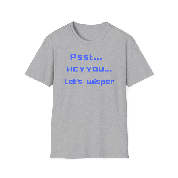 Psst Hey you lets Wisper - Gamer t shirt