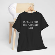 To Cute for the Naughty List Funny Christmas tshirt