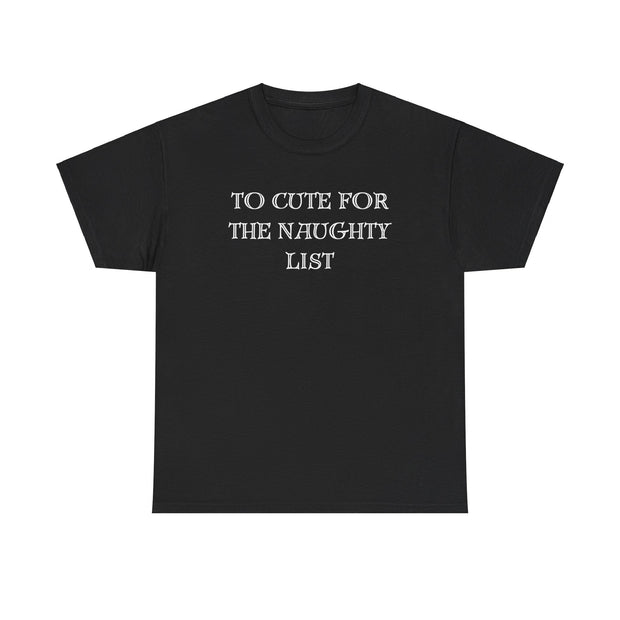 To Cute for the Naughty List Funny Christmas tshirt