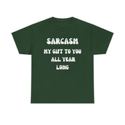Sarcasm My Gift To You All Year Long