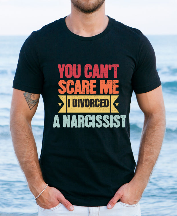 You cant scare me i divorced a Narcissist