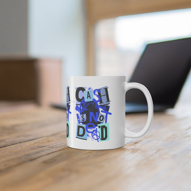 Keep Cash Alive Cash is not Dead Mug Ceréamic Coffee Cups, 11oz, 15oz,