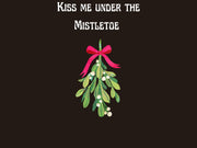 Kiss Me Under the Mistletoe Shirt, Sarcastic Christmas Funny T Shirt Xmas, Rude Christmas Tee, Offensive Xmas Gifts Rude Christmas Shirt