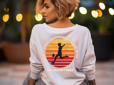 Rugby Halloween Meme Sweatshirt, Great Great Granddaughter of the Witch you Could Burn, Womens Rugby Motivational sweatshirt gift for Sister