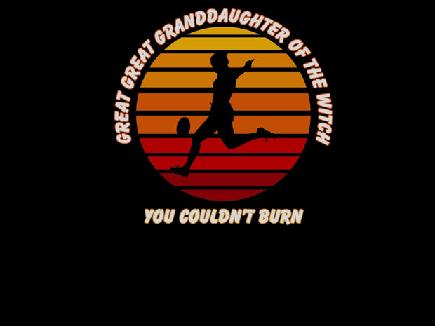 Rugby Halloween Meme Sweatshirt, Great Great Granddaughter of the Witch you Could Burn, Womens Rugby Motivational sweatshirt gift for Sister