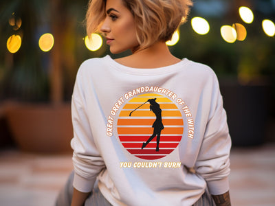 Women's Golf Sweatshirt Witch Meme gift for Golfer , Great Great Granddaughter of the Witch you Could Burn Funny Witch Halloween