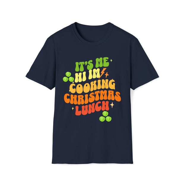 Its Me Hi I'm Cooking Christmas Lunch unisex  tshirt gift for Christmas Host,Funny Cooking Christmas Meme,First time Cooking Christmas Lunch