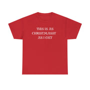 This is as Christmassy as I get tshirt, Funny Christmas slogan t shirt,Christmas Humbug