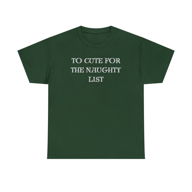 To Cute for the Naughty List Funny Christmas tshirt