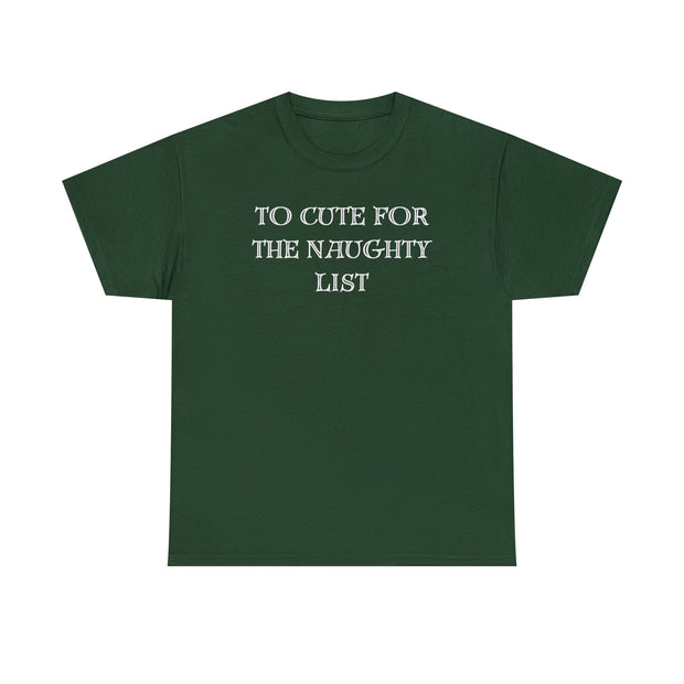 To Cute for the Naughty List Funny Christmas tshirt