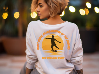 Ladies Football Sweatshirt funny Witch gift for her, Great Great Granddaughter of the Witch you Could Burn motivational design. Halloween.